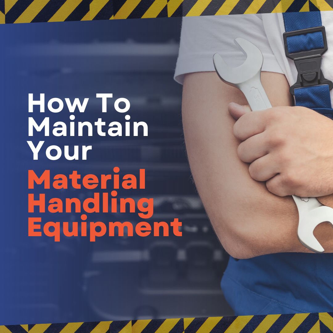 How To Maintain Your Material Handling Equipment